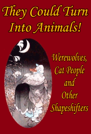 They Could Turn Into Animals: Werewolves, Cat People and Other Shapeshifters by Jamie Hall. Book cover image uses a traditional Japanese print by Tsukioka Yoshitoshi (1839-1892). The print is old enough to be in the public domain. This is just a dummy cover. The actual book, when it comes out, will almost certainly have a different design.